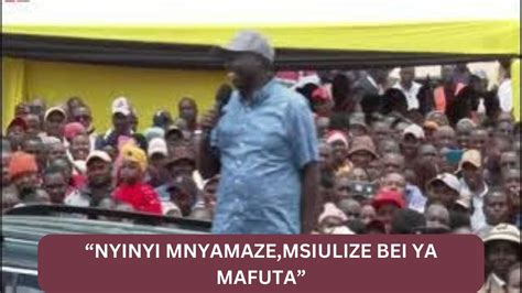 NYINYI NYAMAZENI MUSIULIZE RUTO BEI YA MAFUTA SIO SHIDA YAKE DP