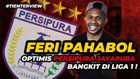 FERI PAHABOL INGIN MEMBAWA PERSIPURA JAYAPURA UNTUK BANGKIT