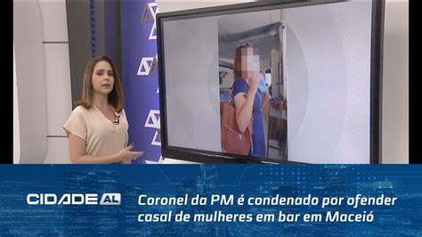 Justiça Coronel Da Pm é Condenado Por Ofender Casal De Mulheres Em Bar