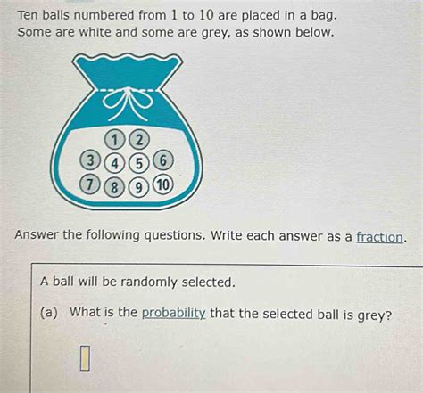 Ten Balls Numbered From To Are Placed In A Bag Some Are White And