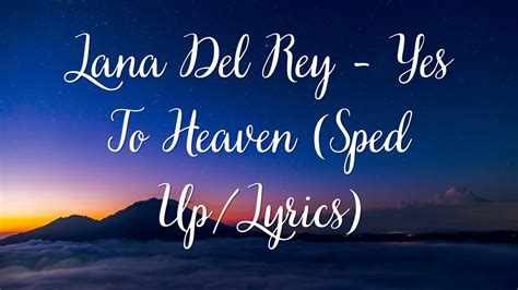 Lana Del Rey Yes To Heaven Sped Up Lyrics Youtube