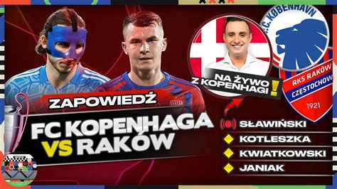 Rak W Vs Fc Kopenhaga Czas Na Rewan O Lig Mistrz W Jak Zaskoczy