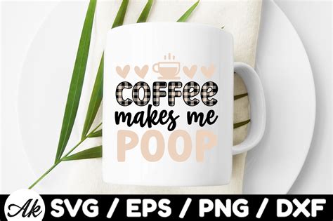 Coffee Makes Me Poop Graphic By Akazaddesign · Creative Fabrica