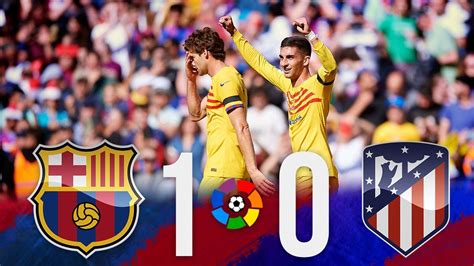 FC Barcelona 1 Atletico Madrid 0 La Liga Match Review Barca Return To