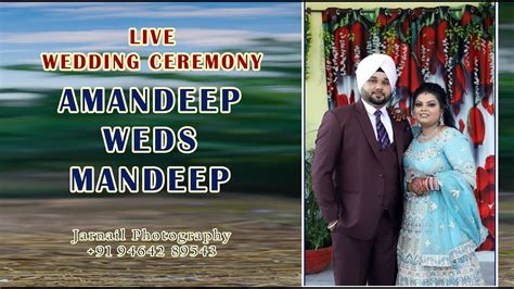 LIVE WEDDING CEREMONY AMANDEEP KAUR WEDS MANDEEP SINGH JARNAIL