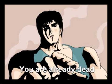 You are already dead. | "You Are Already Dead" / "Omae Wa Mou Shindeiru ...