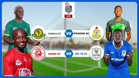 Live Yanga Sc Vs Tanzania Prisons Simba Sc Vs Jkt Tanzania Ligi