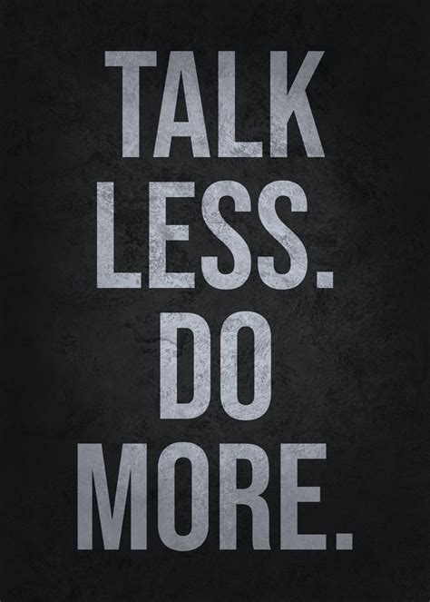 Talk Less Do More Poster Picture Metal Print Paint By Chan Displate