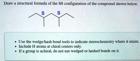 Solved Draw A Structural Formula Of The S Configuration Of The Compound Shown Below S Use The