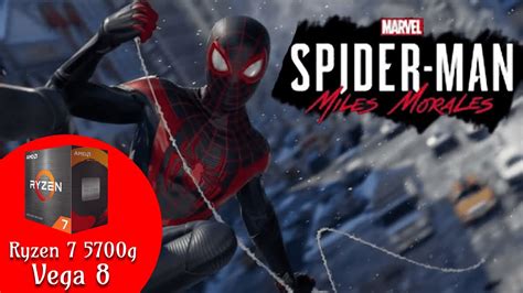 Funciona El Spiderman Miles Morales En Ryzen 7 5700g Vega 8 16GB RAM