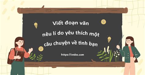 Viết đoạn văn nêu lí do yêu thích một câu chuyện về tình bạn lớp 4