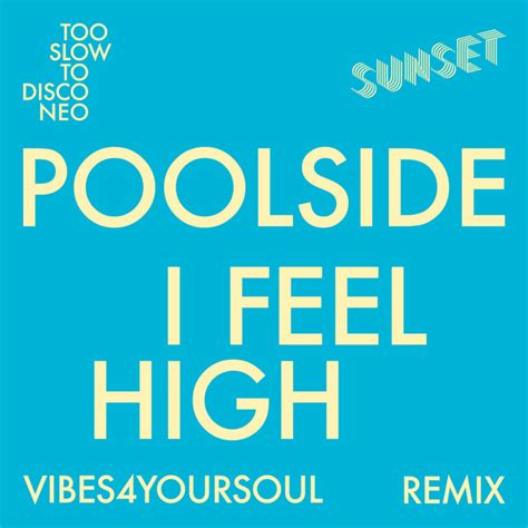 I Feel High Vibes4yoursoul Remix Song And Lyrics By Poolside