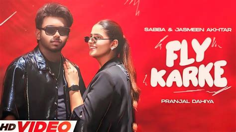 Fly Karke Sabba Ft Pranjal Dahiya Jasmeen Akhtar Latest Punjabi