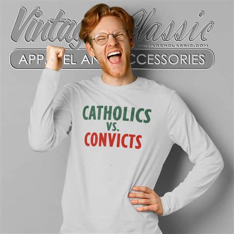 Catholics Vs Convicts Shirt Vintagenclassic Tee