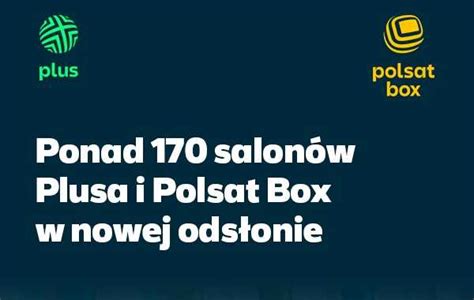 Ponad 170 salonów Plusa i Polsat Box w nowej odsłonie wideo