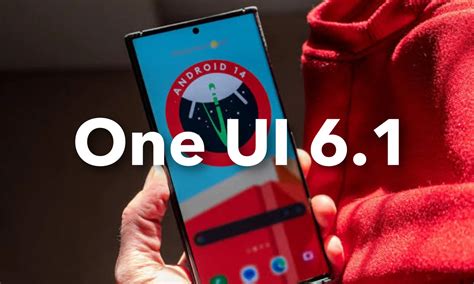 One Ui 6 1 For Older Galaxy Devices New Features Compatibility And More