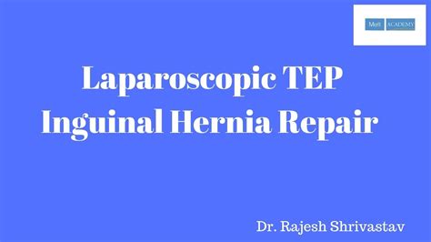 Laparoscopic Tep Inguinal Hernia Repair Dr Rajesh Shrivastav Youtube