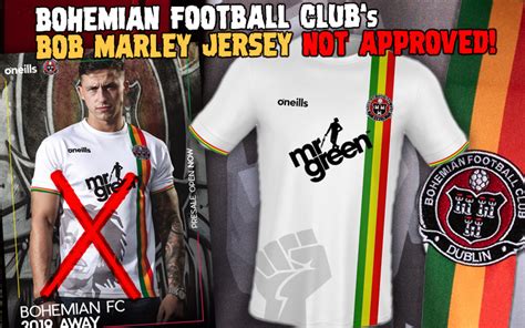 Bohemian Football Club's Bob Marley Jersey Not Approved!