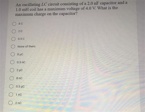 Solved An Oscillating Lc Circuit Consisting Of A Nf Chegg