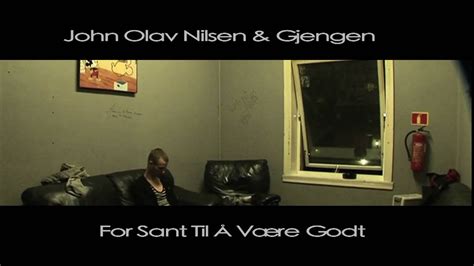 John Olav Nilsen Gjengen For Sant Til V Re Godt Youtube