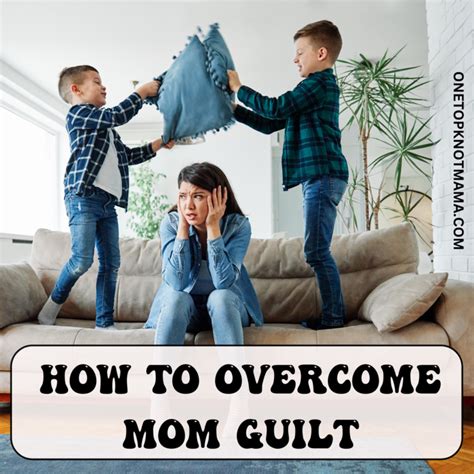 How To Overcome Mom Guilt Finding Balance And Embracing Motherhood ⋆