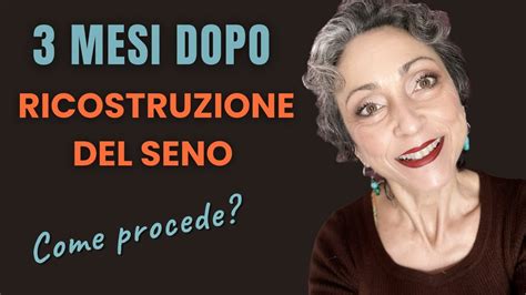 COME STO 3 MESI DOPO LA RICOSTRUZIONE DEL SENO Con Protesi E