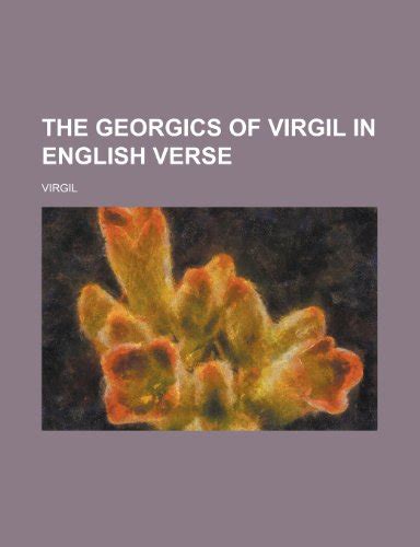 The Georgics of Virgil in English Verse by Christina C. Lawson Thomas F. Bloom | Goodreads