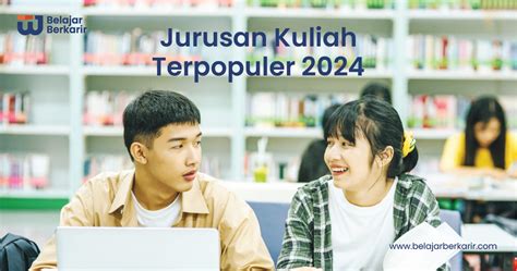 10 Jurusan Kuliah Terpopuler 2024 Dan Peluang Karir Smasmk