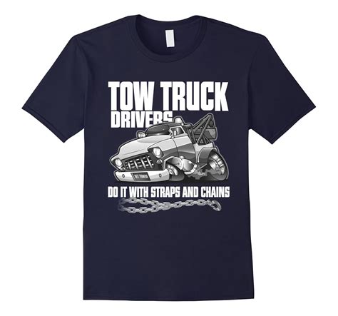 Tow Truck T Shirt Tow Truck Driver Straps And Chains