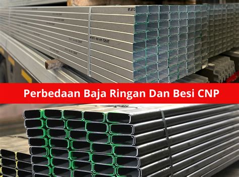 Serupa Tapi Tak Sama Ini Perbedaan Baja Ringan Dan Besi Cnp Hi Steel