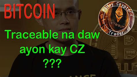 Traceable Daw Po Si Bitcoin Ayon Kay CZ BITCOIN News YouTube