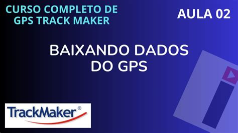 Aula 02 Baixando Dados Do Gps Youtube