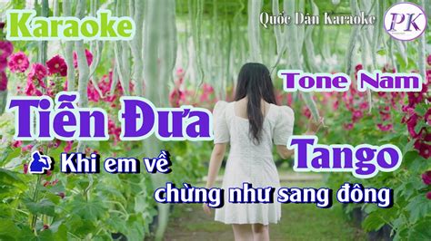 Karaoke Tiễn Đưa Tango Tone Nam Em Tp 100 Quốc Dân Karaoke