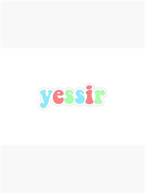 Yessir Sticker By Glossiestickers Redbubble