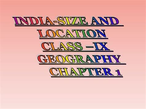 Ncert Class 9 Geography Chapter 1 India Size And Location Ppt