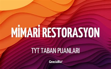 Mimari Restorasyon Taban Puanlar Ve Kontenjanlar Gencizbiz