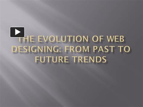 Ppt The Evolution Of Web Designing From Past To Future Trends