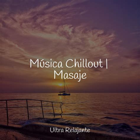 Música Chillout Masaje Album by Música para Relaxar Maestro Spotify