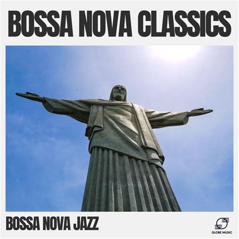 Bossa Nova Classics Album By Bossa Nova Jazz Spotify