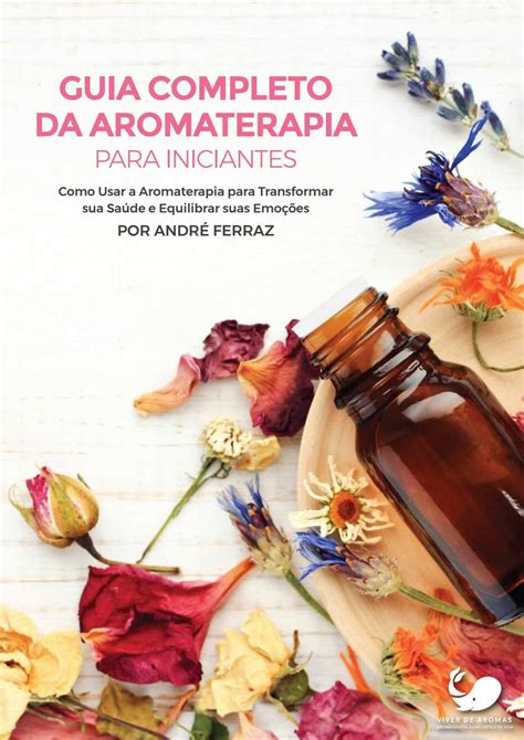 Guia Completo Da Aromaterapia V1 Aromaterapia Sabonetes Receitas De