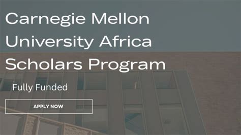 Scholars Program Apply Now For The Carnegie Mellon University Africa