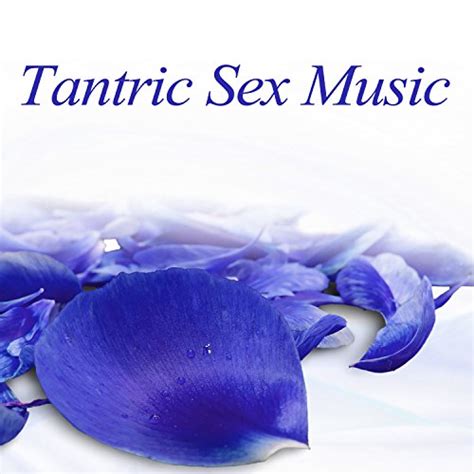 Play Tantric Sex Music Sensual Steps Making Love Tantric Massage By