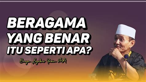 Mutiara Beragama Yang Benar Itu Seperti Apa Buyasyakur Tasawuf