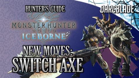 Understanding The New Switch Axe Moves Mhw Iceborne Preview Guide Youtube