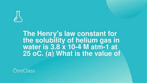 The Henrys Law Constant For The Solubility Of Helium Gas In Water Is