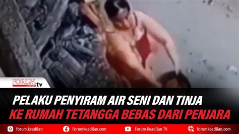 PELAKU PENYIRAM AIR SENI DAN TINJA KE RUMAH TETANGGA MASRIAH BEBAS