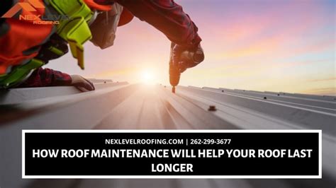 How Roof Maintenance Will Help Your Roof Last Longer