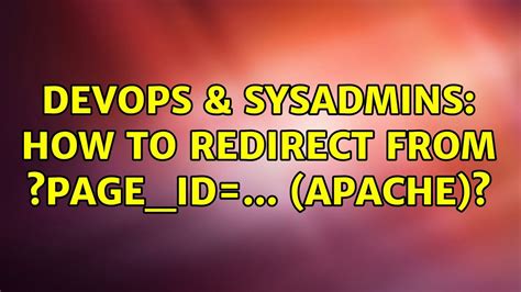 DevOps SysAdmins How To Redirect From Page Id Apache YouTube