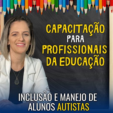 Capacitação para Profissionais da Educação Inclusão e Manejo de Alunos