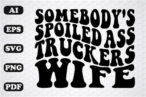 Somebodys Spoiled Truckers Wife Graphic By Sujon1638 · Creative Fabrica